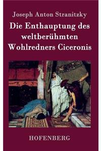 Enthauptung des weltberühmten Wohlredners Ciceronis