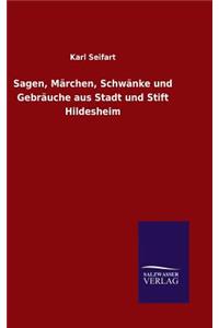 Sagen, Märchen, Schwänke und Gebräuche aus Stadt und Stift Hildesheim