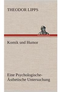 Komik und Humor Eine Psychologische-Ästhetische Untersuchung