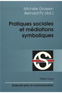 Pratiques sociales et mediations symboliques