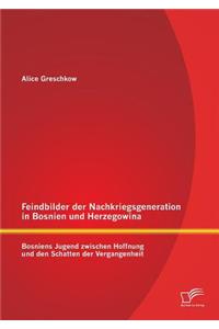 Feindbilder der Nachkriegsgeneration in Bosnien und Herzegowina