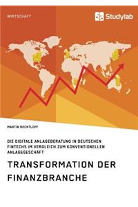 Transformation der Finanzbranche. Die digitale Anlageberatung in deutschen FinTechs im Vergleich zum konventionellen Anlagegeschäft