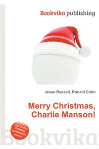 Merry Christmas, Charlie Manson!