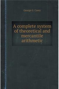 A Complete System of Theoretical and Mercantile Arithmetic