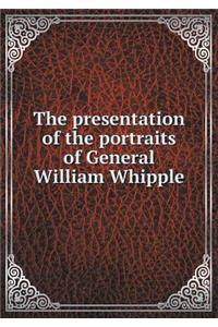 The presentation of the portraits of General William Whipple