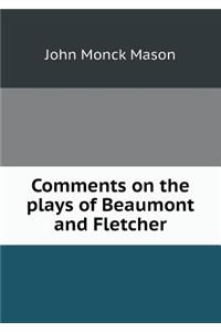 Comments on the plays of Beaumont and Fletcher