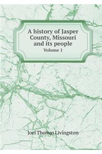 A History of Jasper County, Missouri and Its People Volume 1