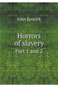 Horrors of Slavery Part 1 and 2
