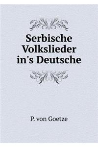 Serbische Volkslieder in's Deutsche