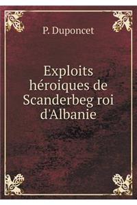 Exploits Héroiques de Scanderbeg Roi d'Albanie
