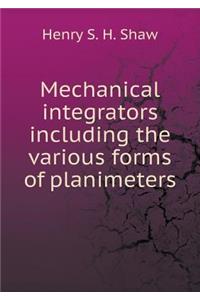 Mechanical Integrators Including the Various Forms of Planimeters