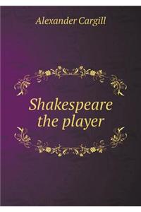 Shakespeare the player