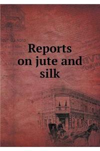 Reports on Jute and Silk