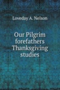 Our Pilgrim forefathers Thanksgiving studies