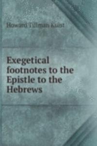 Exegetical footnotes to the Epistle to the Hebrews