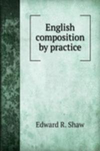 ENGLISH COMPOSITION BY PRACTICE