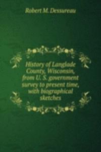 History of Langlade County, Wisconsin, from U. S. government survey to present time