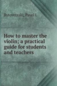How to master the violin