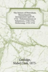 history of Petersham, Massachusetts, incorporated April 20, 1754 : Volunteerstown or Voluntown, 1730-1733, Nichewaug, 1733-1754
