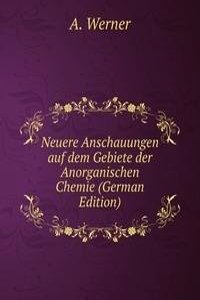 Neuere Anschauungen auf dem Gebiete der Anorganischen Chemie (German Edition)