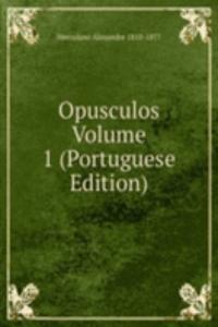Opusculos Volume 1 (Portuguese Edition)