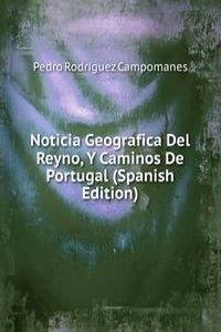 Noticia Geografica Del Reyno, Y Caminos De Portugal (Spanish Edition)