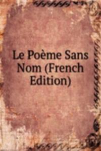 Le Poeme Sans Nom (French Edition)