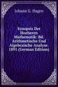 Synopsis Der Hoeheren Mathematik: Bd. Arithmetische Und Algebraische Analyse. 1891 (German Edition)