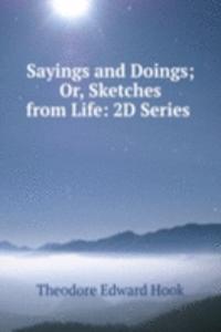 Sayings and Doings; Or, Sketches from Life: 2D Series .