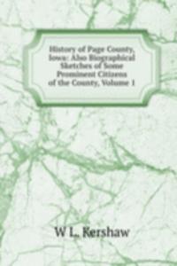 History of Page County, Iowa: Also Biographical Sketches of Some Prominent Citizens of the County, Volume 1
