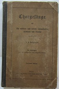 Chorgesange: Fur Mittlere Und Hohere Lehranstalten, Familien Und Vereine (German Edition)