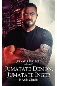Jurnalul Implinirii - Vol. 2 - Jumatate Demon, Jumatate Inger
