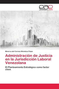 Administración de Justicia en la Jurisdicción Laboral Venezolana