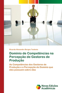 Domínio de Competências na Percepção de Gestores de Produção