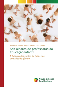 Sob olhares de professoras da Educação Infantil