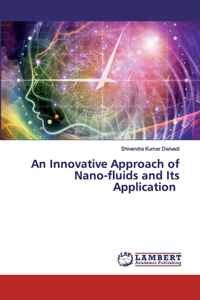 Innovative Approach of Nano-fluids and Its Application