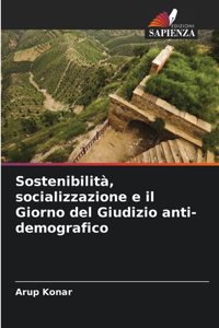 Sostenibilità, socializzazione e il Giorno del Giudizio anti-demografico