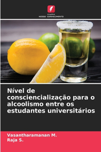 Nível de consciencialização para o alcoolismo entre os estudantes universitários