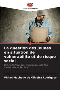 question des jeunes en situation de vulnérabilité et de risque social