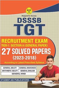 DSSSB TGT Tier 1 Section A 27 Solved Papers (2023-2018) COMMON SUBJECTS (For TGT, PGT, PRT and Other Posts) Based on Latest Pattern