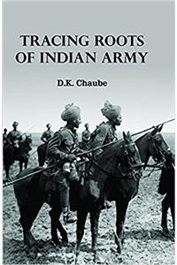 Tracing Roots of Indian Army