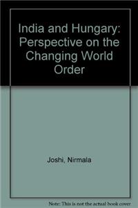 India and Hungary: Perspective on the Changing World Order