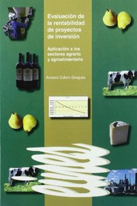 Evaluacion de la rentabilidad de proyectos de inversion.: Aplicacion a los sectores agrario y agroalimentario.