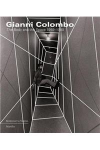 Gianni Colombo: The Body and the Space 1959-1980