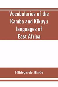 Vocabularies of the Kamba and Kikuyu languages of East Africa