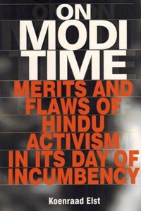 On Modi Time : Merits And Flaws of Hindu Activism In Its Day Of Incumbency