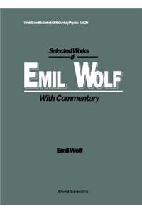 Selected Works of Emil Wolf (with Commentary)