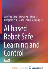 AI based Robot Safe Learning and Control