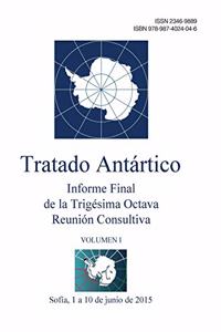 Informe Final de la Trigésima Octava Reunión Consultiva del Tratado Antártico - Volumen I