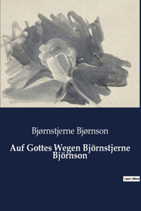 Auf Gottes Wegen Björnstjerne Björnson